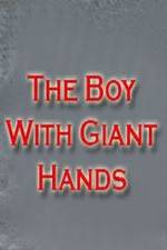 Watch The Boy with Giant Hands M4ufree