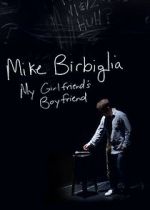 Watch Mike Birbiglia: My Girlfriend\'s Boyfriend M4ufree