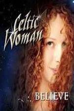Watch Celtic Woman: Believe M4ufree