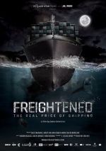 Watch Freightened: The Real Price of Shipping M4ufree