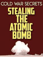 Watch Cold War Secrets: Stealing the Atomic Bomb M4ufree