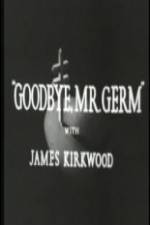 Watch Goodbye Mr Germ M4ufree