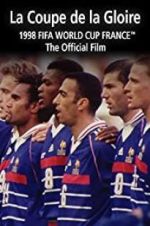 Watch La Coupe De La Gloire: The Official Film of the 1998 FIFA World Cup M4ufree