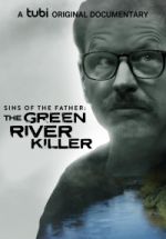 Watch Sins of the Father: The Green River Killer M4ufree