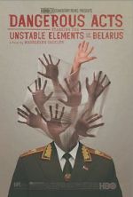 Watch Dangerous Acts Starring the Unstable Elements of Belarus M4ufree