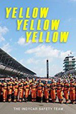 Watch Yellow Yellow Yellow: The Indycar Safety Team M4ufree