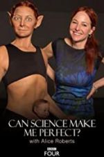 Watch Can Science Make Me Perfect? With Alice Roberts M4ufree