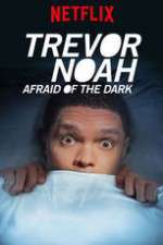 Watch Trevor Noah Afraid of the Dark M4ufree