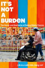 Watch It\'s Not a Burden: The Humor and Heartache of Raising Elderly Parents M4ufree
