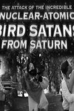 Watch The Attack of the Incredible Nuclear-Atomic Bird Satan from Saturn M4ufree