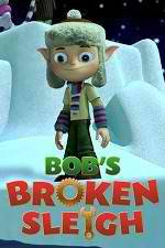 Watch Bob's Broken Sleigh M4ufree