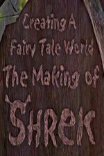 Watch Creating a Fairy Tale World The Making of Shrek M4ufree