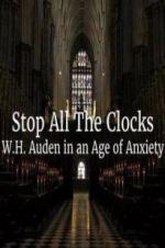 Watch Stop All the Clocks: WH Auden in an Age of Anxiety M4ufree