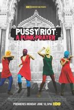 Watch Pussy Riot: A Punk Prayer M4ufree