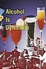 Watch Alcohol Is Dynamite M4ufree