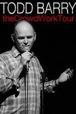 Watch Todd Barry: The Crowd Work Tour M4ufree