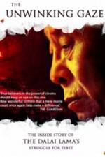 Watch The Unwinking Gaze The Inside Story of the Dalai Lamas Struggle for Tibet M4ufree