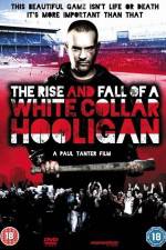 Watch The Rise & Fall of a White Collar Hooligan M4ufree
