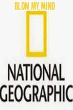Watch National Geographic-Blow My Mind M4ufree