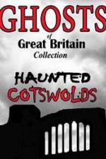 Watch Ghosts of Great Britain Collection: Haunted Cotswolds M4ufree