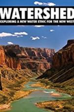 Watch Watershed: Exploring a New Water Ethic for the New West M4ufree