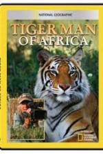 Watch National Geographic: Tiger Man of Africa M4ufree