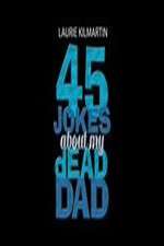 Watch 45 Jokes About My Dead Dad M4ufree