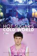 Watch Hot Sugar's Cold World M4ufree