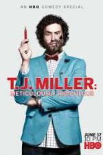 Watch T.J. Miller: Meticulously Ridiculous M4ufree