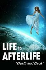 Watch Life to Afterlife: Death and Back M4ufree