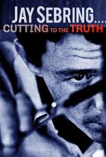 Watch Jay Sebring....Cutting to the Truth M4ufree