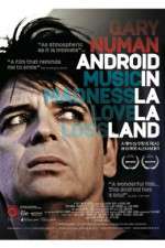 Watch Gary Numan Android in La La Land M4ufree