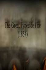 Watch The Great Fire of Tyneside 1854 M4ufree