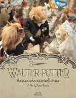 Watch Walter Potter: The Man Who Married Kittens (Short 2015) M4ufree