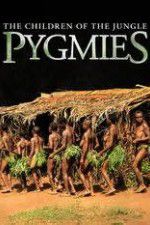 Watch Pygmies The Children of the Jungle M4ufree