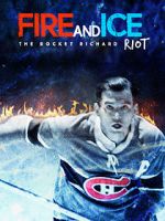 Watch Fire and Ice: The Rocket Richard Riot M4ufree