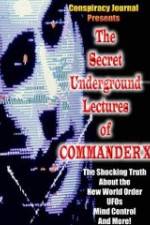 Watch The Secret Underground Lectures of Commander X: Shocking Truth About the New World Order, UFOS, Mind Control & More! M4ufree