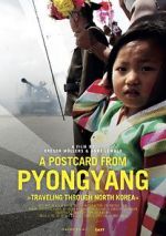 Watch A Postcard from Pyongyang - Traveling through Northkorea M4ufree