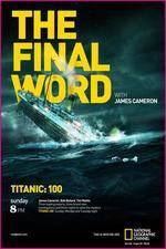 Watch Titanic Final Word with James Cameron M4ufree
