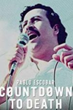 Watch Pablo Escobar: Countdown to Death M4ufree