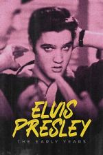 Watch Elvis Presley: The Early Years M4ufree