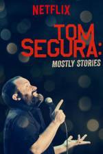 Watch Tom Segura: Mostly Stories M4ufree