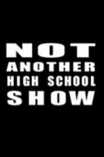 Watch Not Another High School Show M4ufree