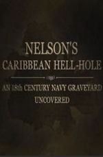 Watch Nelson\'s Caribbean Hell-Hole: An Eighteenth Century Navy Graveyard Uncovered M4ufree