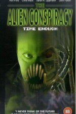 Watch Time Enough: The Alien Conspiracy M4ufree