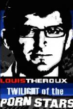 Watch Louis Theroux Twilight Of The Porn Stars M4ufree