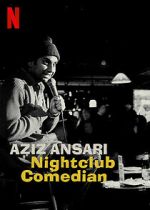 Watch Aziz Ansari: Nightclub Comedian (TV Special 2022) M4ufree