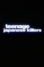 Watch Teenage Japanese Killers M4ufree