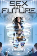 Watch Sex and the Future M4ufree