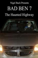 Watch Bad Ben 7: The Haunted Highway M4ufree